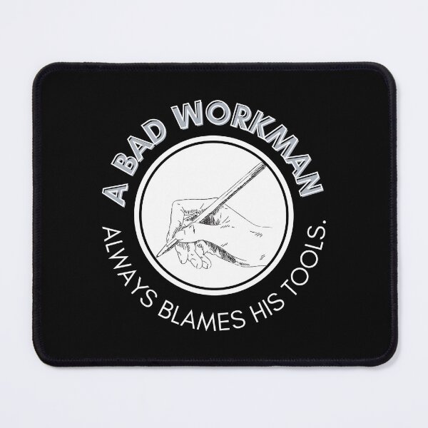 Item preview, A Bad Workman Always Blames His Tools. designed and sold by Bako24.