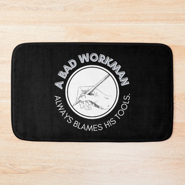 Item preview, A Bad Workman Always Blames His Tools. designed and sold by Bako24.