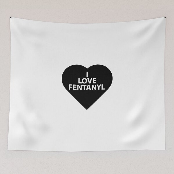 Item preview, I LOVE FENTANYL I LOVE FENTANYL I LOVE FENTANYL designed and sold by jimsert.