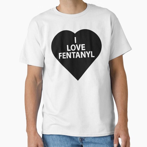 Item preview, I LOVE FENTANYL I LOVE FENTANYL I LOVE FENTANYL designed and sold by Trending-Oceans.