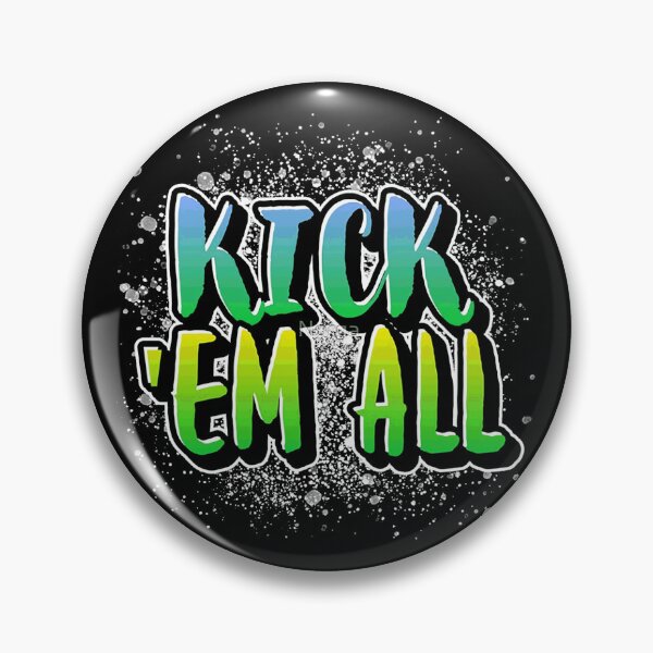 Item preview, KICK EM ALL designed and sold by BriannaGatto.