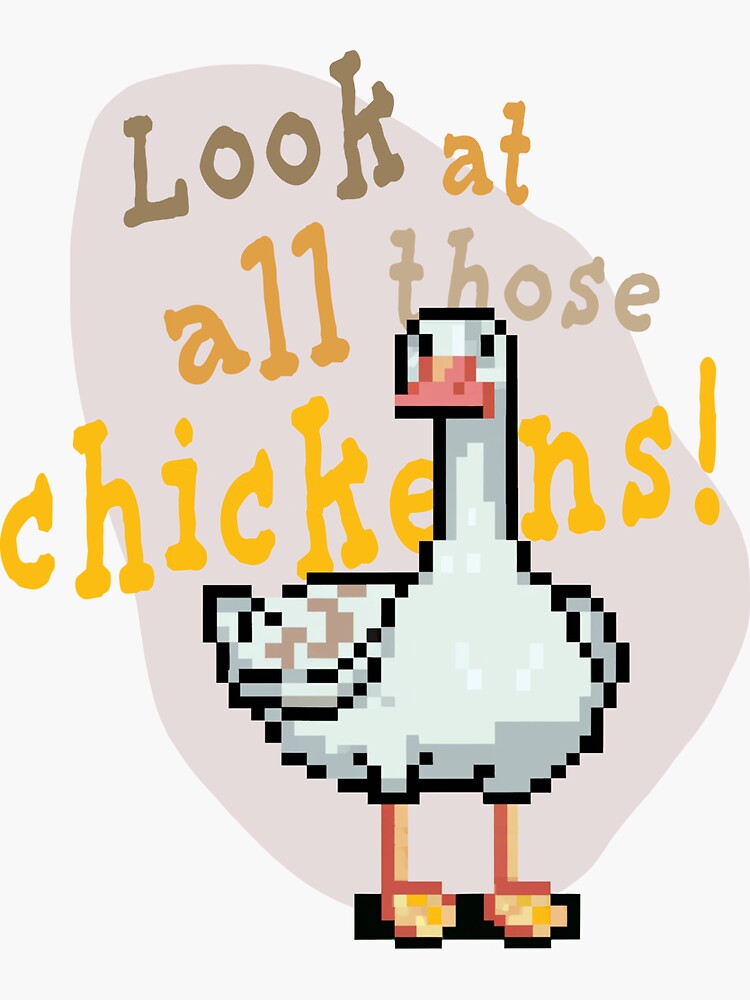 "look at all those chickens! (meme)" Sticker for Sale by idlehabit Redbubble
