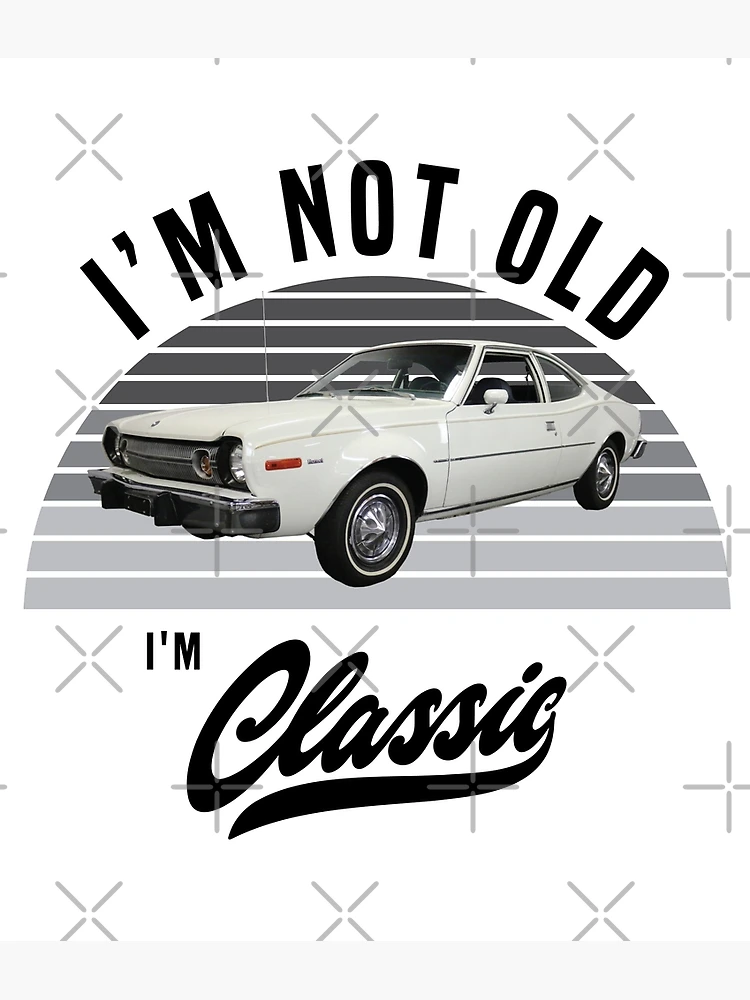 I'm not old I'm classic 1974 AMC Hornet (2) - Vintage Cars