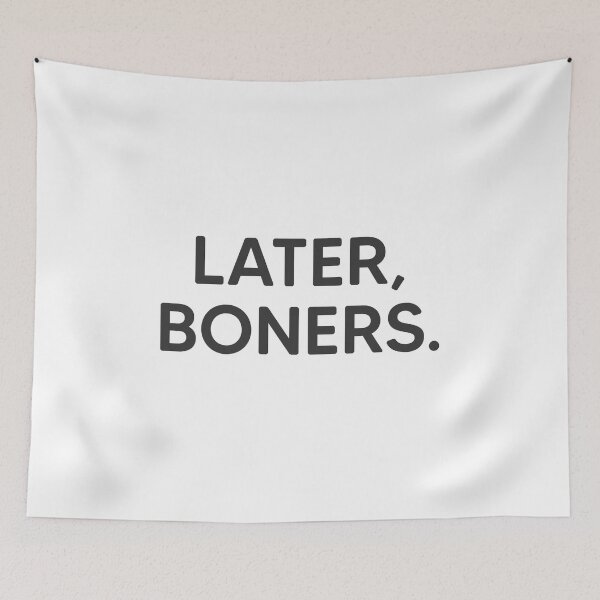 Item preview, Later, Boners. designed and sold by mantrasupply.