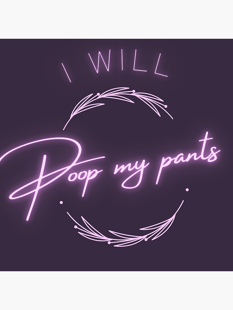" i will poop my pants genz ironic humor" Poster for Sale by SatireAttire Redbubble