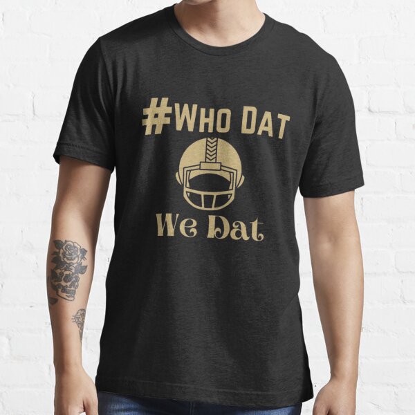 Saints Who Dat t-shirt - New Orleans Who Dat Chant tee