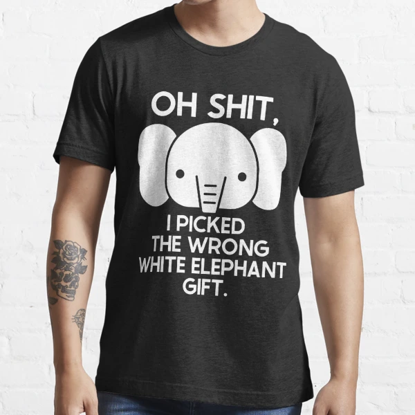 Oh-Shit Funny White Elephant Gifts for Adults Matching Cool Best White  Elephant Gifts for Adults Joke Essential T-Shirt for Sale by  Unicorny-Design