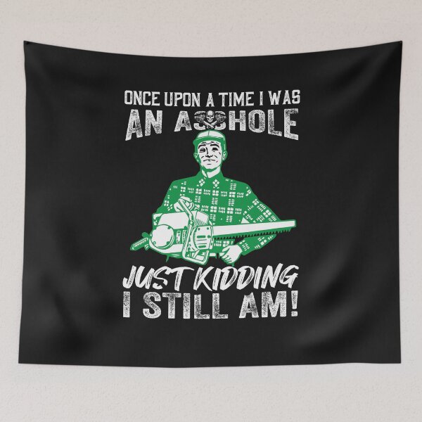 Item preview, ONES UPEN A TIME I WAS AN ASSHOLE CHAINSAW / Logger / Arborist / Funny Chainsaw designed and sold by Tee Hub.