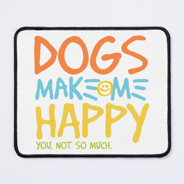 Item preview, Dogs make me happy. You, not so much designed and sold by Emptyst store.