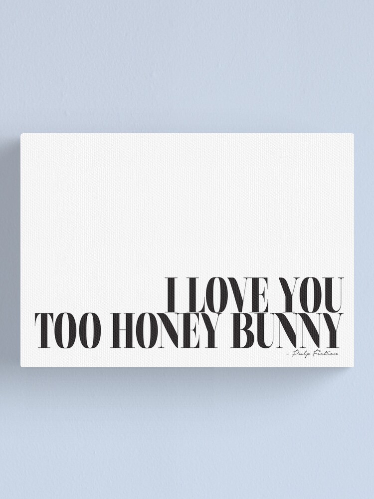 I Love You Too Honey Bunny