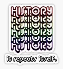 History. It repeats itself. Sticker