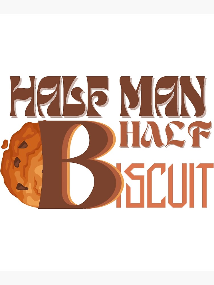 "Half Man Half Biscuit" Poster for Sale by ApollApparelj Redbubble