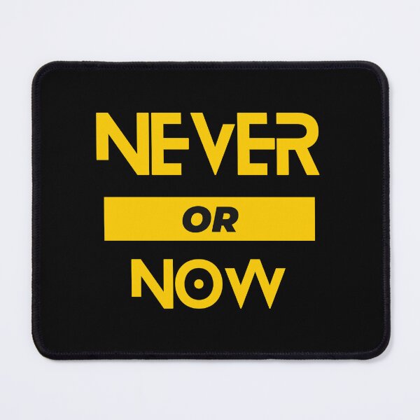 Item preview, Never or Now designed and sold by FOREVER Motivated.