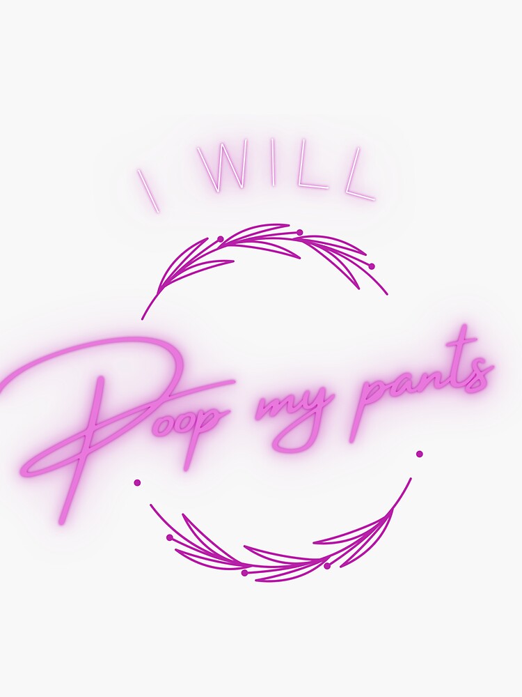 " i will poop my pants genz ironic humor " Sticker for Sale by SatireAttire Redbubble