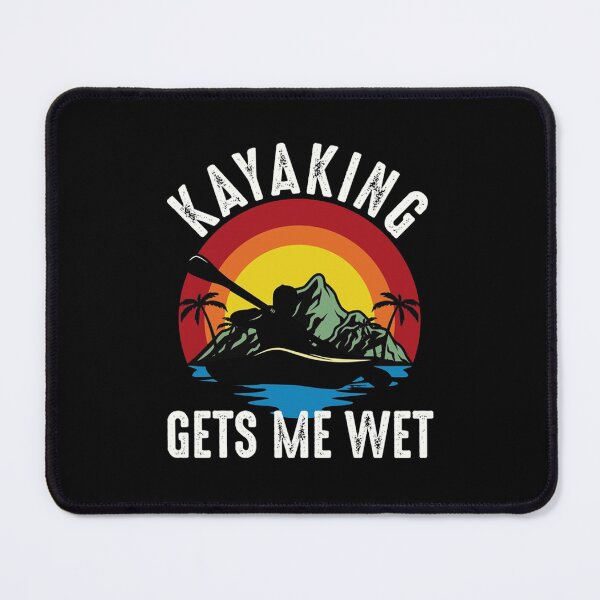 Item preview, Kayaking - Gets Me Wet designed and sold by ChristinaHadley.