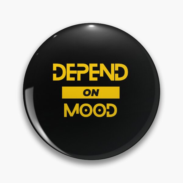 Item preview, Depend on mood designed and sold by FOREVER Motivated.