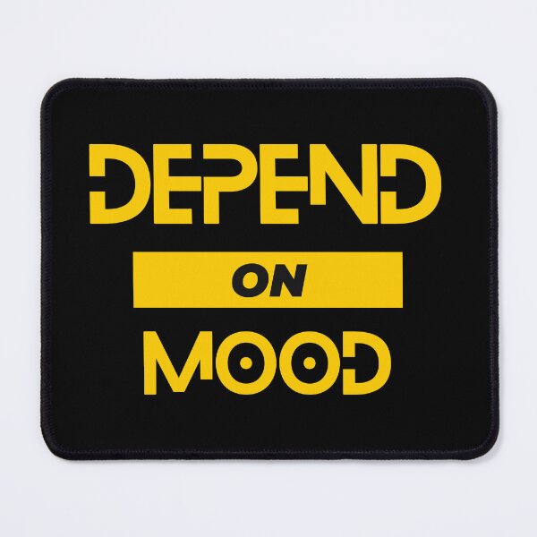Item preview, Depend on mood designed and sold by FOREVER Motivated.