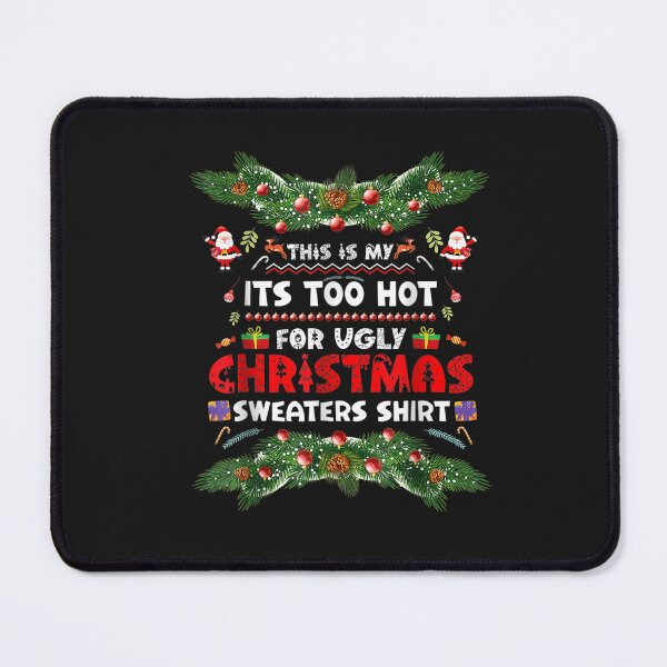 Item preview, This Is My It's Too Hot For Ugly Christmas Sweaters Shirt T-Shirt designed and sold by Francois-Lemann.
