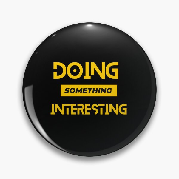 Item preview, Doing something intersting designed and sold by FOREVER Motivated.