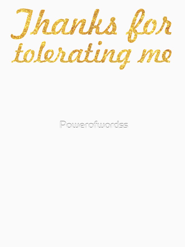thanks for tolerating me inspirational quote women s premium t