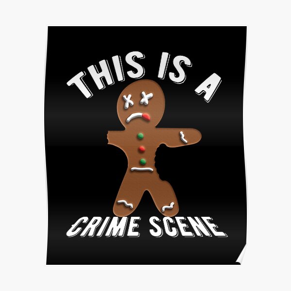 This Is A Crime Scene Dead Gingerbread Man Poster