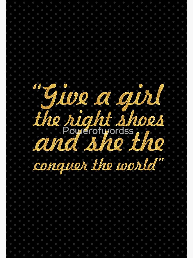 "give a girl the right shoes... “Marilyn Monroe” Inspirational Quote