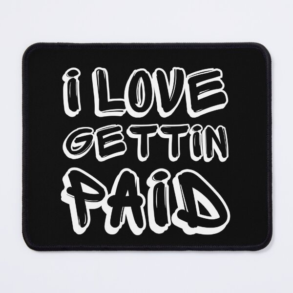 Item preview, I Love Getting Paid designed and sold by mkzmerch.