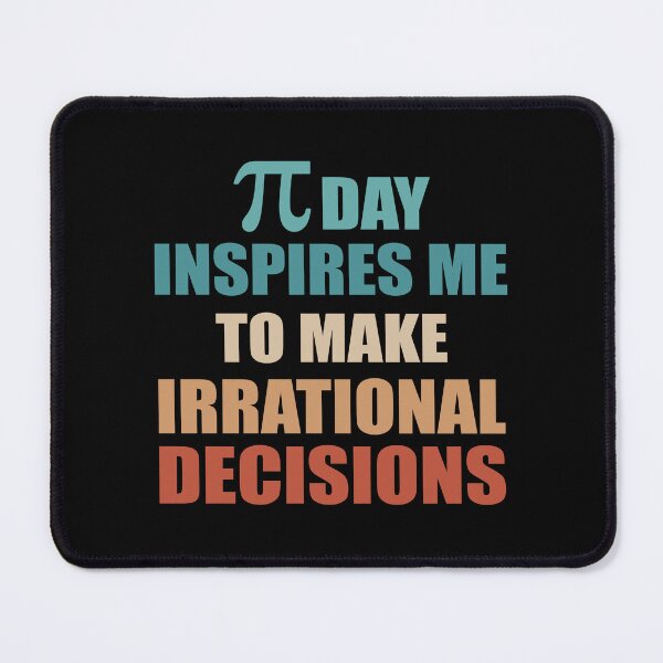 Item preview, Pi Day Inspires Me To Make Irrational Decisions Funny Math designed and sold by TravelScientist.