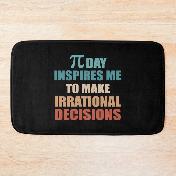 Item preview, Pi Day Inspires Me To Make Irrational Decisions Funny Math designed and sold by TravelScientist.
