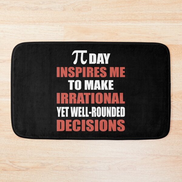 Item preview, Pi Day Inspires Me To Make Irrational Decisions Funny Math designed and sold by TravelScientist.