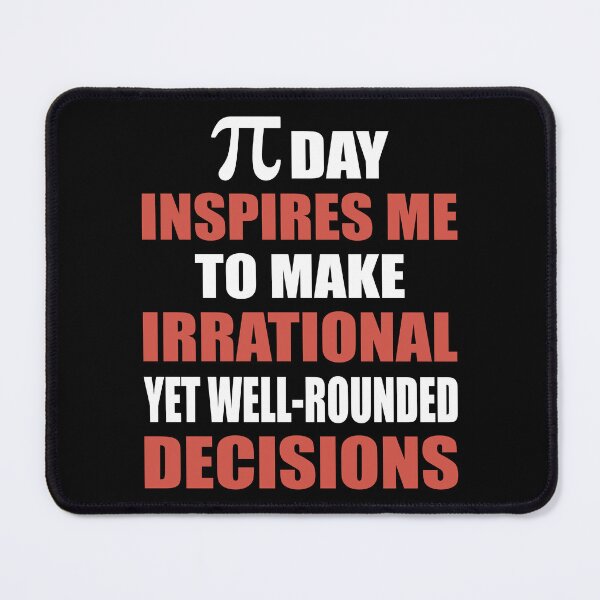 Item preview, Pi Day Inspires Me To Make Irrational Decisions Funny Math designed and sold by TravelScientist.