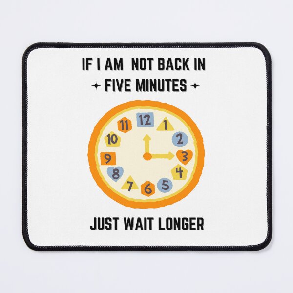 Item preview, If Im Not Back In Five Minutes Just Wait Longer - Orange Clock designed and sold by bsrishika.