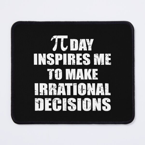 Item preview, Pi Day Inspires Me To Make Irrational Decisions Funny Math designed and sold by TravelScientist.