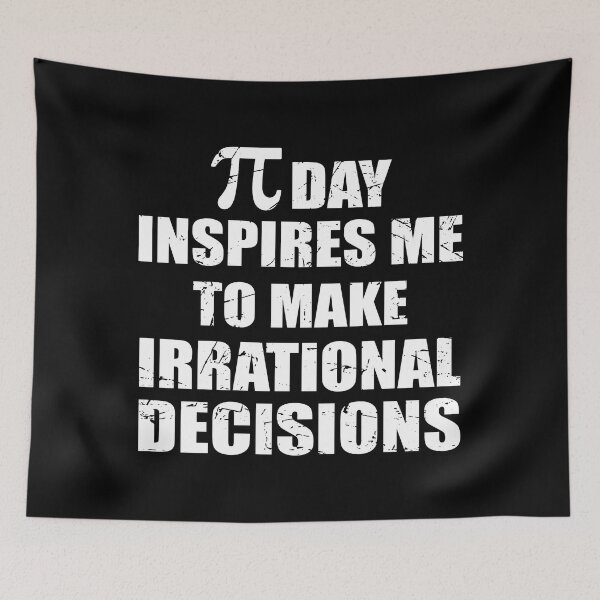 Item preview, Pi Day Inspires Me To Make Irrational Decisions Funny Math designed and sold by TravelScientist.