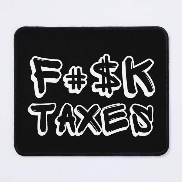 Item preview, F#$K TAXES designed and sold by mkzmerch.