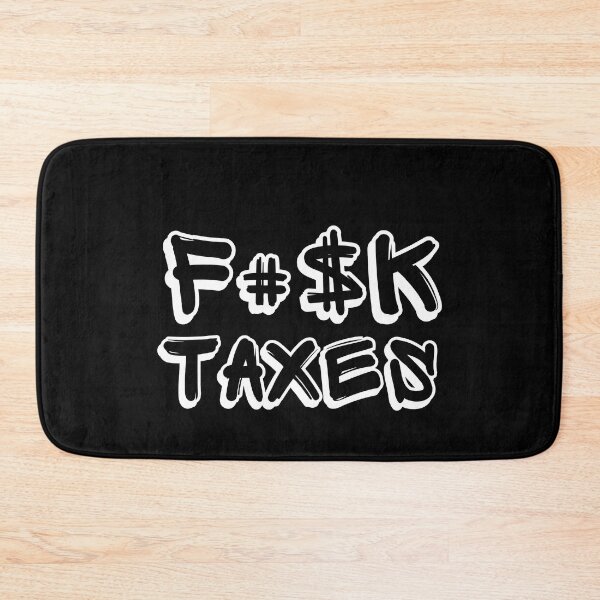 Item preview, F#$K TAXES designed and sold by mkzmerch.