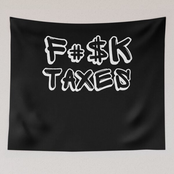 Item preview, F#$K TAXES designed and sold by mkzmerch.