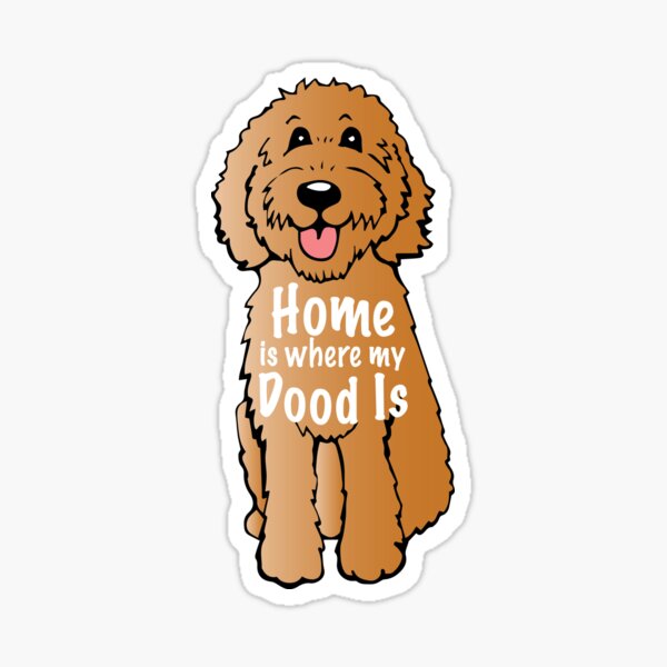 Home is where my dood is Sticker