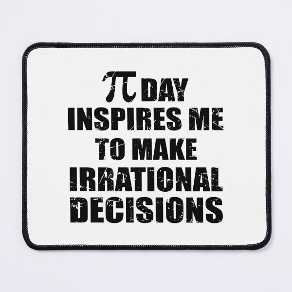 Item preview, Pi Day Inspires Me To Make Irrational Decisions Funny Math designed and sold by TravelScientist.