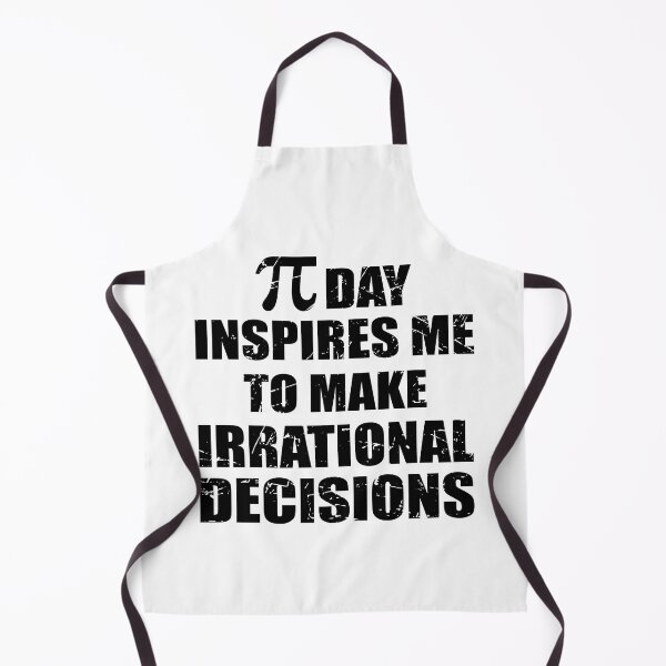 Item preview, Pi Day Inspires Me To Make Irrational Decisions Funny Math designed and sold by TravelScientist.