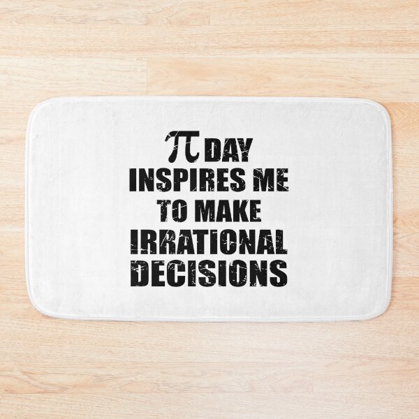 Item preview, Pi Day Inspires Me To Make Irrational Decisions Funny Math designed and sold by TravelScientist.