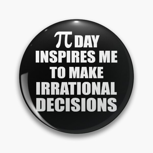 Item preview, Pi Day Inspires Me To Make Irrational Decisions Funny Math designed and sold by TravelScientist.