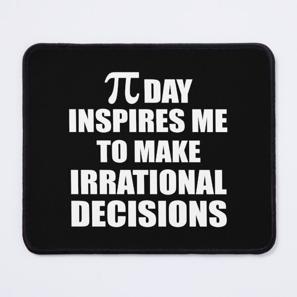Item preview, Pi Day Inspires Me To Make Irrational Decisions Funny Math designed and sold by TravelScientist.
