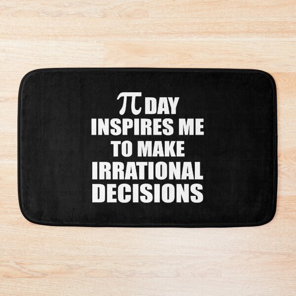 Item preview, Pi Day Inspires Me To Make Irrational Decisions Funny Math designed and sold by TravelScientist.