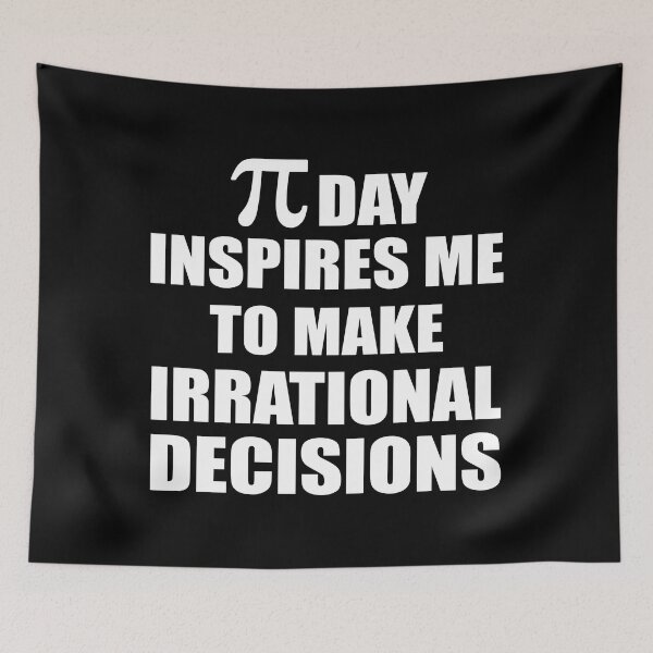 Item preview, Pi Day Inspires Me To Make Irrational Decisions Funny Math designed and sold by TravelScientist.