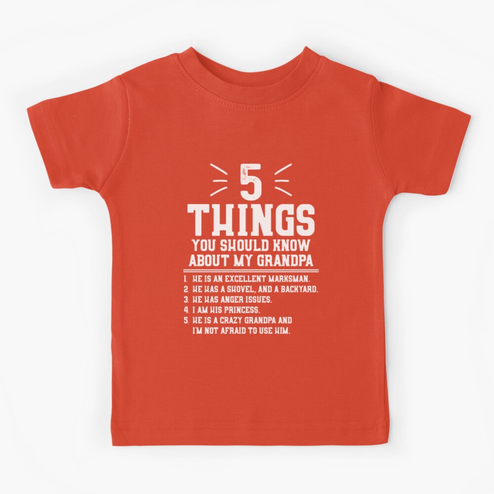 5 Things You Should Know About My Grandpa Kids T-Shirt for Sale by  lsrclothing