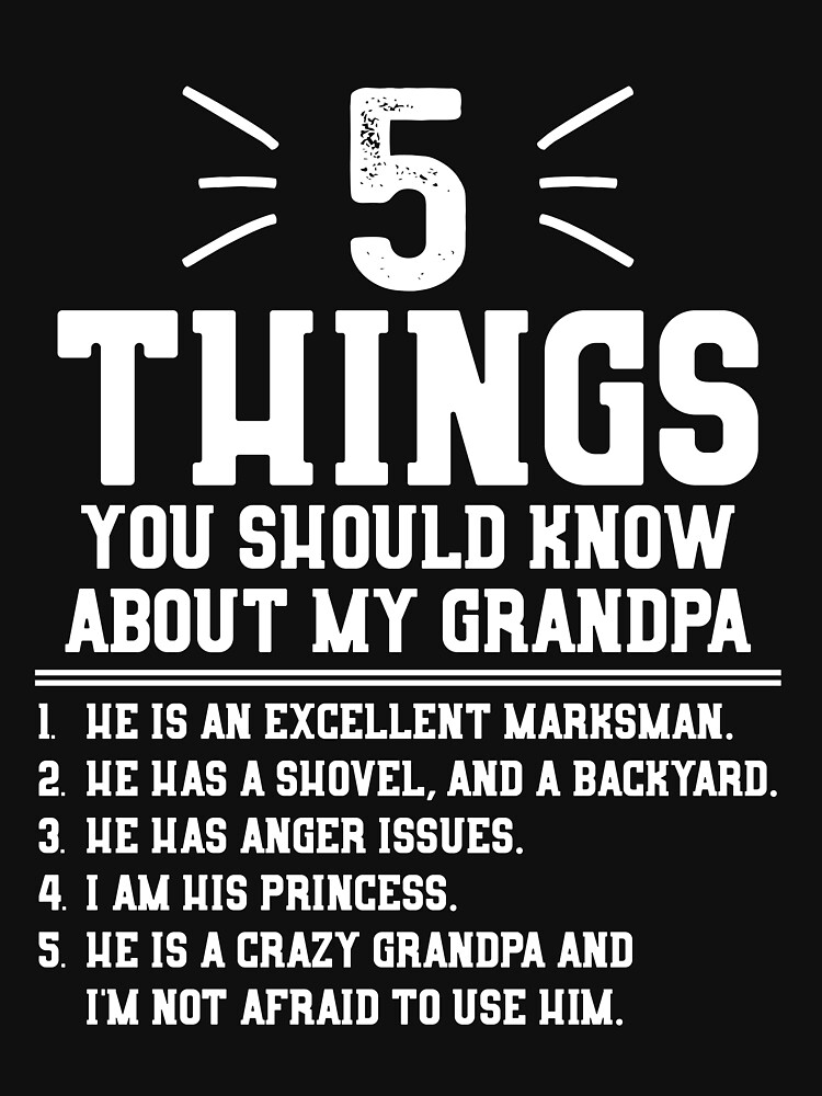 5 Things You Should Know About My Grandpa T Shirt For Sale By Lsrclothing Redbubble 3907