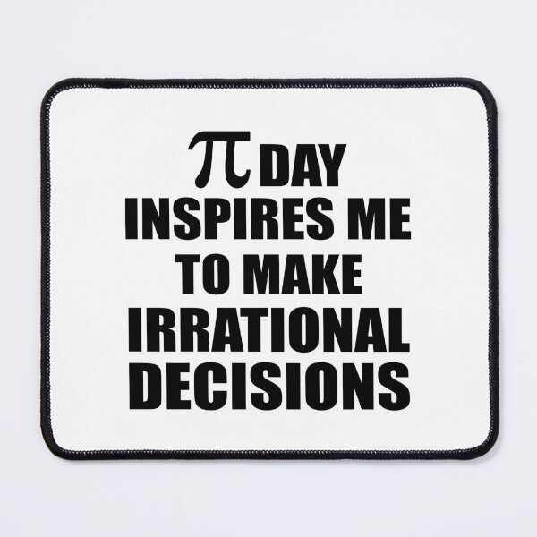 Item preview, Pi Day Inspires Me To Make Irrational Decisions Funny Math designed and sold by TravelScientist.