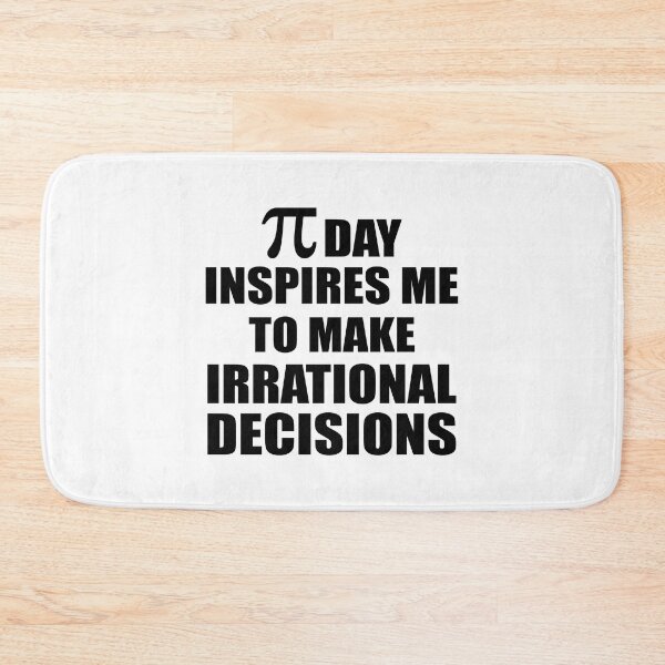 Item preview, Pi Day Inspires Me To Make Irrational Decisions Funny Math designed and sold by TravelScientist.