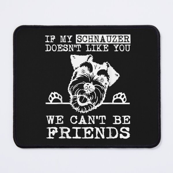Item preview, If My Schnauzer Doesn't Like You We Can't Be Friends Funny T-Shirt designed and sold by Knight-Saverin.